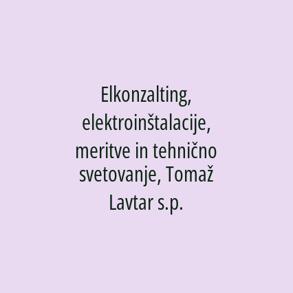 Elkonzalting, elektroinštalacije, meritve in tehnično svetovanje, Tomaž Lavtar s.p.