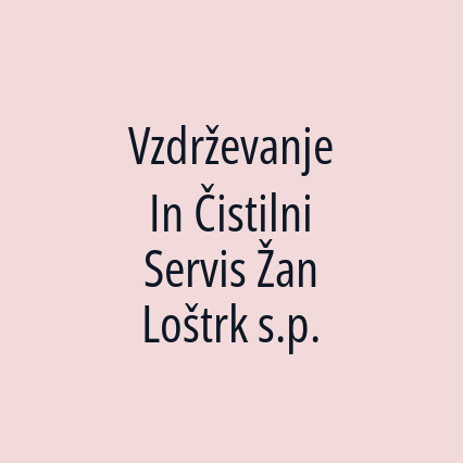 Vzdrževanje In Čistilni Servis Žan Loštrk s.p.