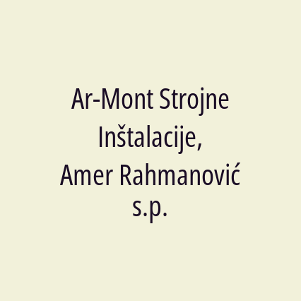 Ar-Mont Strojne Inštalacije, Amer Rahmanović s.p.