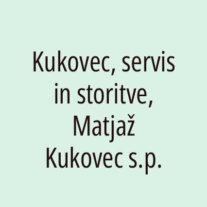 Kukovec, servis in storitve, Matjaž Kukovec s.p.