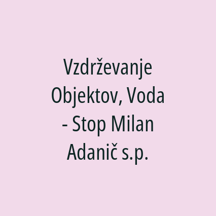 Vzdrževanje Objektov, Voda - Stop Milan Adanič s.p.