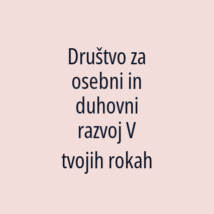 Društvo za osebni in duhovni razvoj V tvojih rokah