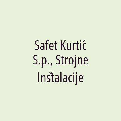 Safet Kurtić S.p., Strojne Inštalacije