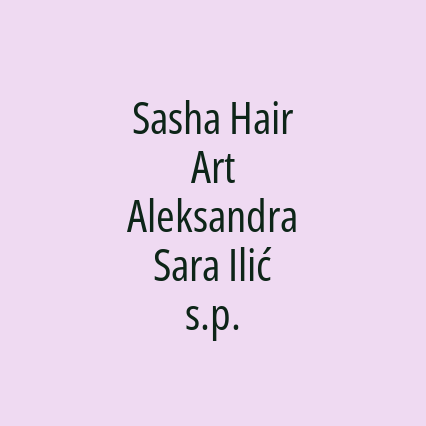 Sasha Hair Art Aleksandra Sara Ilić s.p.