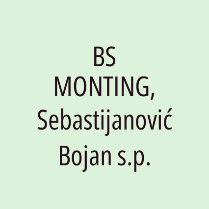 BS MONTING, Sebastijanović Bojan s.p.