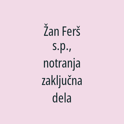 Žan Ferš s.p., notranja zaključna dela