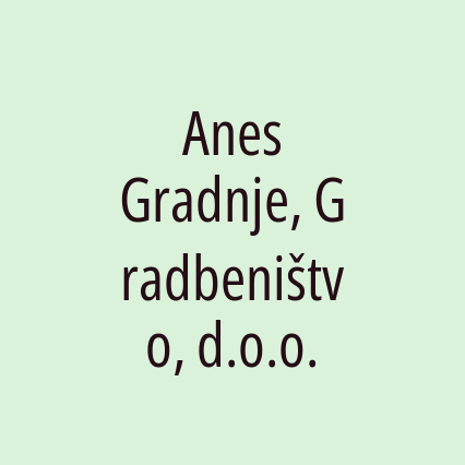 Anes Gradnje, Gradbeništvo, d.o.o.