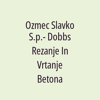 Ozmec Slavko S.p.- Dobbs Rezanje In Vrtanje Betona