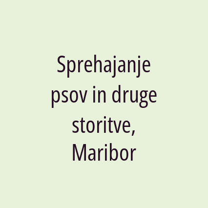 Sprehajanje psov in druge storitve, Maribor