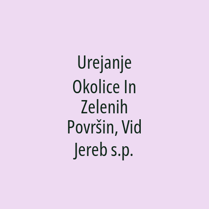 Urejanje Okolice In Zelenih Površin, Vid Jereb s.p.