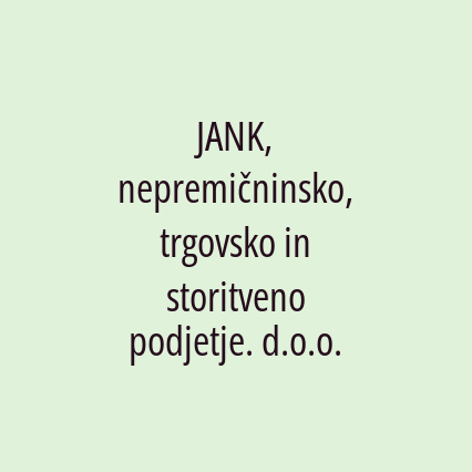 JANK, nepremičninsko, trgovsko in storitveno podjetje. d.o.o.