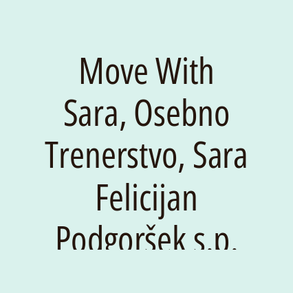 Move With Sara, Osebno Trenerstvo, Sara Felicijan Podgoršek s.p.