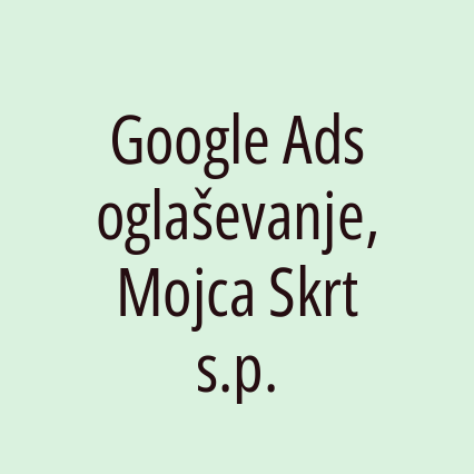 Google Ads oglaševanje, Mojca Skrt s.p.