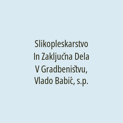 Slikopleskarstvo In Zaključna Dela V Gradbeništvu, Vlado Babić, s.p.