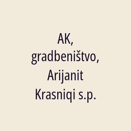 AK, gradbeništvo, Arijanit Krasniqi s.p.
