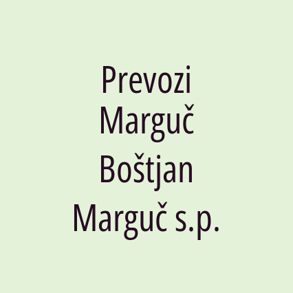 Prevozi Marguč Boštjan Marguč s.p.