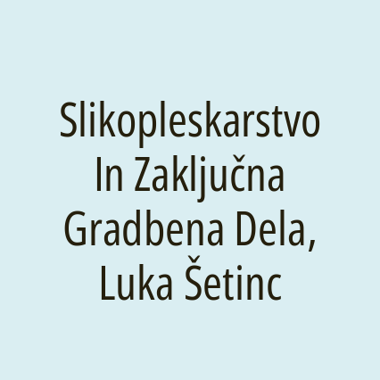 Slikopleskarstvo In Zaključna Gradbena Dela, Luka Šetinc