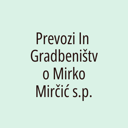 Prevozi In Gradbeništvo Mirko Mirčić s.p.