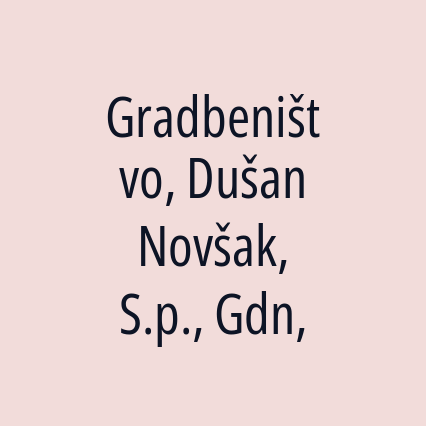 Gradbeništvo, Dušan Novšak, S.p., Gdn,