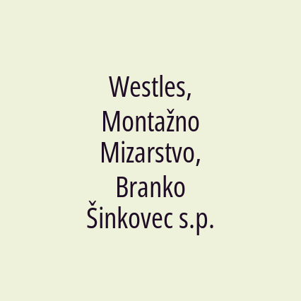 Westles, Montažno Mizarstvo, Branko Šinkovec s.p.