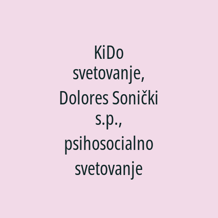 KiDo svetovanje, Dolores Sonički s.p., psihosocialno svetovanje