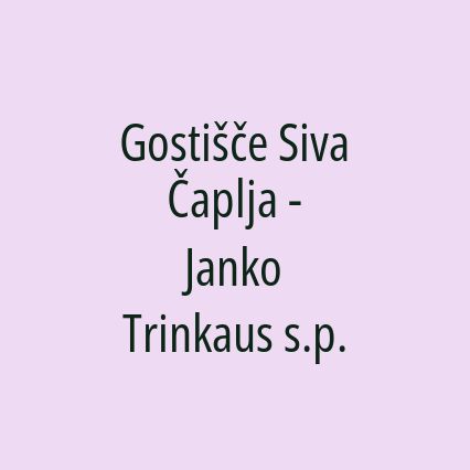 Gostišče Siva Čaplja - Janko Trinkaus s.p.