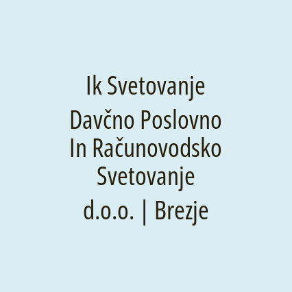 Ik Svetovanje Davčno Poslovno In Računovodsko Svetovanje d.o.o. | Brezje