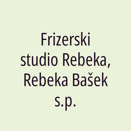 Frizerski studio Rebeka, Rebeka Bašek s.p.