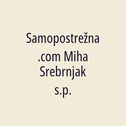 Samopostrežna.com Miha Srebrnjak s.p.