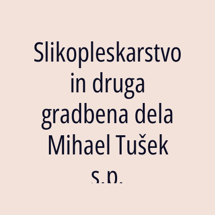 Slikopleskarstvo in druga gradbena dela Mihael Tušek s.p.