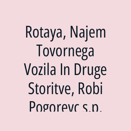 Rotaya, Najem Tovornega Vozila In Druge Storitve, Robi Pogorevc s.p.
