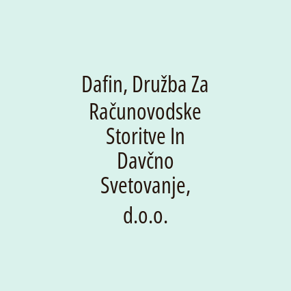 Dafin, Družba Za Računovodske Storitve In Davčno Svetovanje, d.o.o.