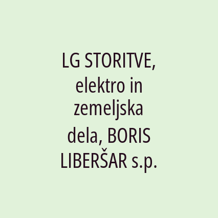 LG STORITVE, elektro in zemeljska dela, BORIS LIBERŠAR s.p.