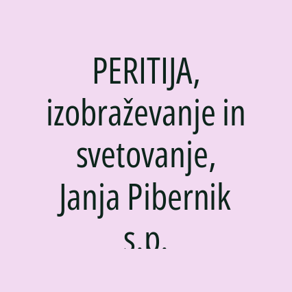 PERITIJA, izobraževanje in svetovanje, Janja Pibernik s.p.