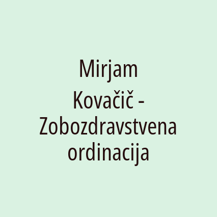 Mirjam Kovačič - Zobozdravstvena ordinacija