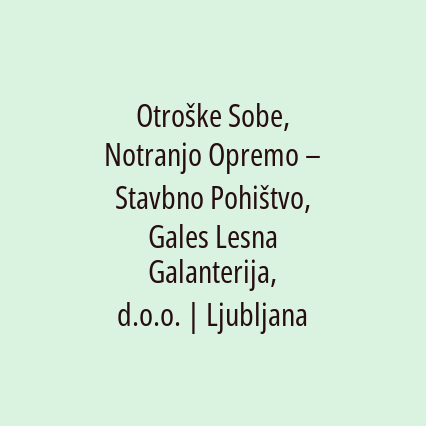 Otroške Sobe, Notranjo Opremo – Stavbno Pohištvo, Gales Lesna Galanterija, d.o.o. | Ljubljana