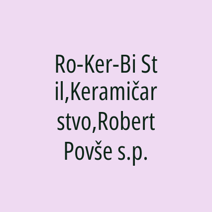 Ro-Ker-Bi Stil,Keramičarstvo,Robert Povše s.p.