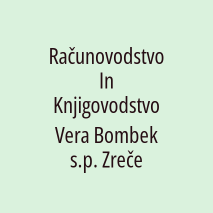 Računovodstvo In Knjigovodstvo Vera Bombek s.p. Zreče