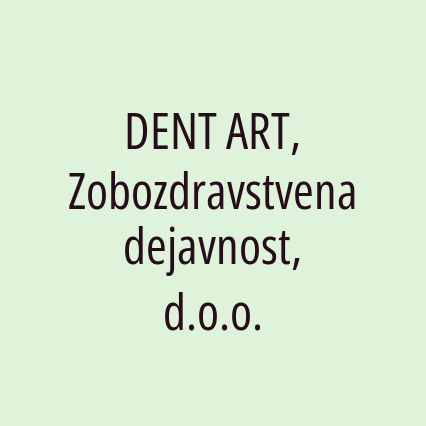 DENT ART, Zobozdravstvena dejavnost, d.o.o.