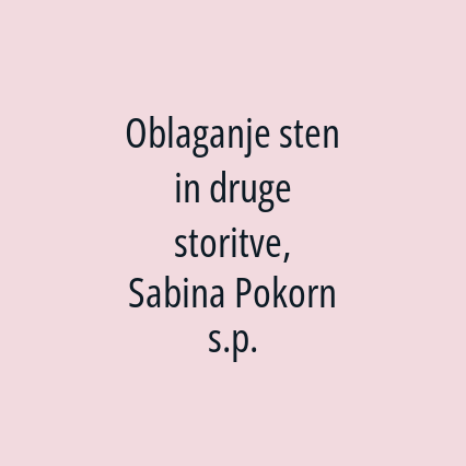 Oblaganje sten in druge storitve, Sabina Pokorn s.p.