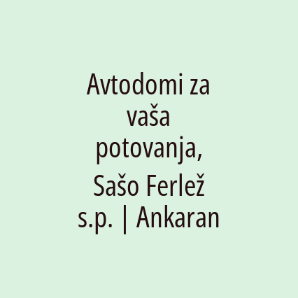 Avtodomi za vaša potovanja, Sašo Ferlež s.p. | Ankaran