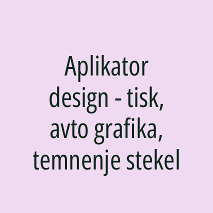 Aplikator design - tisk, avto grafika, temnenje stekel