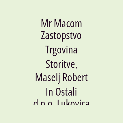 Mr Macom Zastopstvo Trgovina Storitve, Maselj Robert In Ostali d.n.o. Lukovica