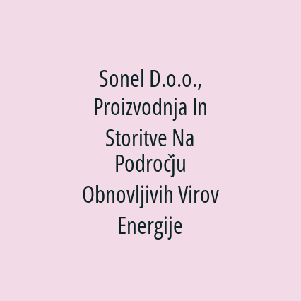 Sonel D.o.o., Proizvodnja In Storitve Na Področju Obnovljivih Virov Energije