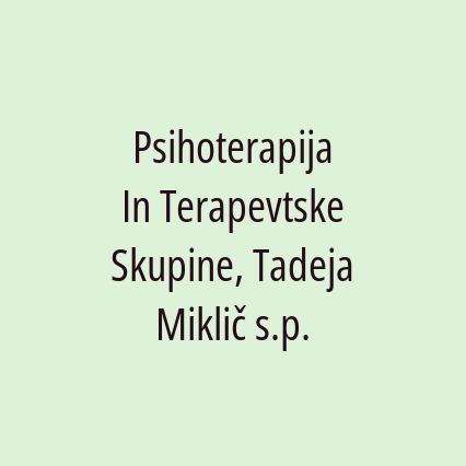 Psihoterapija In Terapevtske Skupine, Tadeja Miklič s.p.