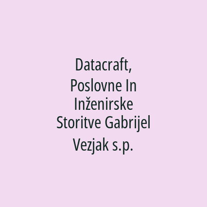 Datacraft, Poslovne In Inženirske Storitve Gabrijel Vezjak s.p.