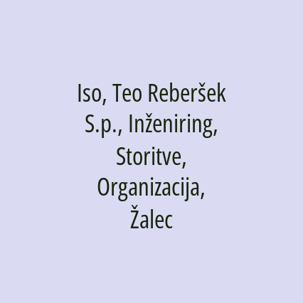 Iso, Teo Reberšek S.p., Inženiring, Storitve, Organizacija, Žalec