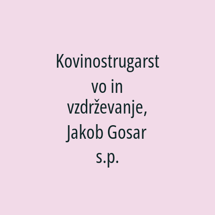 Kovinostrugarstvo in vzdrževanje, Jakob Gosar s.p.