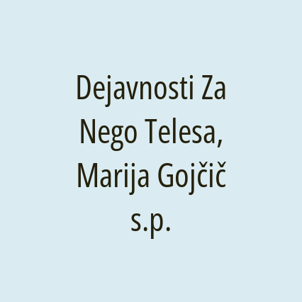 Dejavnosti Za Nego Telesa, Marija Gojčič s.p.