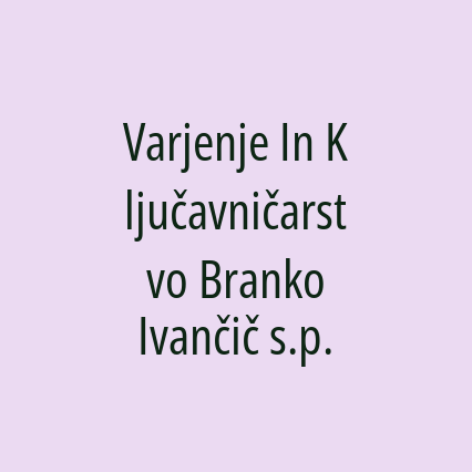 Varjenje In Ključavničarstvo Branko Ivančič s.p.